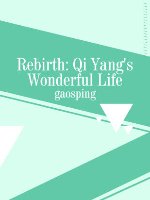 Rebirth: Qi Yang's Wonderful Life